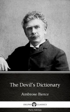 Ambrose Bierce - The Devil's Dictionary by Ambrose Bierce (Illustrated)