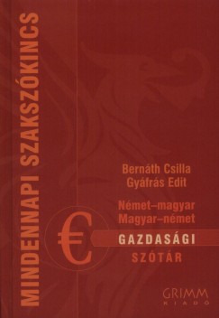 Bernth Csilla   (Szerk.) - Gyfrs Edit   (Szerk.) - Nmet - magyar, magyar - nmet gazdasgi sztr