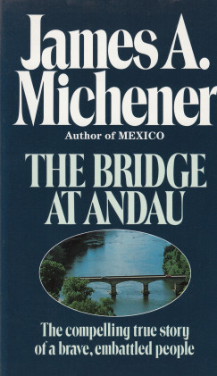 James Albert Michener - The Bridge at Andau
