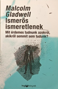 Malcolm Gladwell - Ismers ismeretlenek