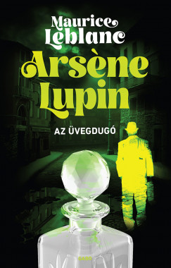 Maurice Leblanc - Arsne Lupin - Az vegdug