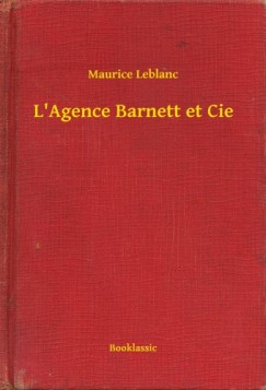 Maurice Leblanc - Leblanc Maurice - L Agence Barnett et Cie
