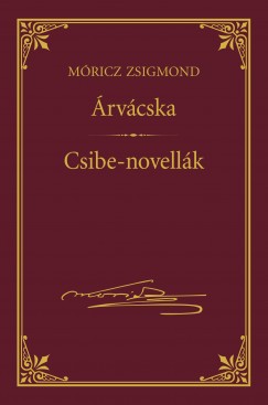 rvcska; Csibe-novellk - Mricz Zsigmond sorozat 17.ktet