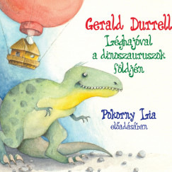 Gerald Durrell - Pokorny Lia - Lghajval a dinoszauruszok fldjn