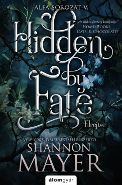 Shannon Mayer - Hidden by Fate - Elrejtve