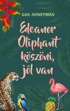 Gail Honeyman - Eleanor Oliphant kszni, jl van