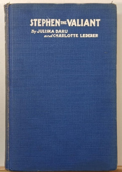 Daru Juliska - Charlotte Lederer - Stephen the Valiant - (első kiadás)