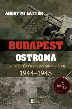 Ahogy mi lttuk - Budapest ostroma 1944-1945 - II. ktet