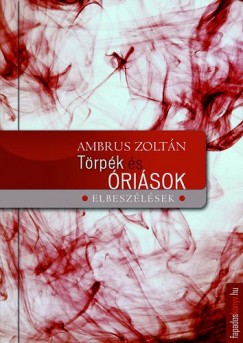 Ambrus Zoltn - Trpk s risok - Elbeszlsek