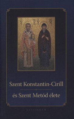 Szent Konstantin - Cirill s Szent Metd lete