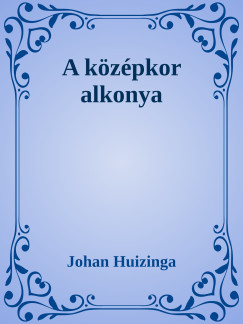 Johan Huizinga - A kzpkor alkonya