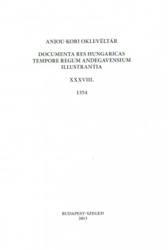 B. Halsz va   (Szerk.) - Anjou-kori oklevltr XXXVIII. 1354