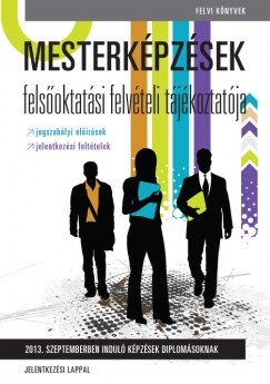 Mesterkpzsek felsoktatsi felvteli tjkoztatja 2013.