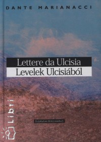 Dante Marianacci - Lettere Da Ulcisia - Levelek Ulcisibl