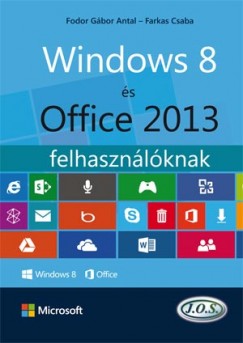 Farkas Csaba - Fodor Gábor Antal - Windows 8 és Office 2013 felhasználóknak