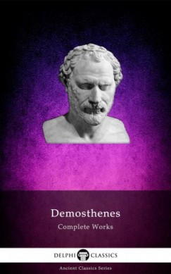 Demosthenes - Complete Works of Demosthenes (Delphi Classics)