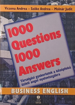 Dr. Moln�r Judit - Sz�ke Andrea - Viczena Andrea - 1000 Questions 1000 Answers - Business English