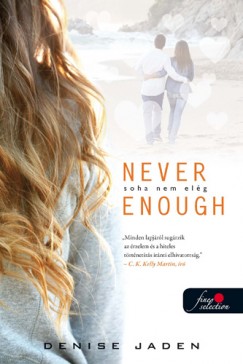 Denise Jaden - Never Enough - Soha nem elg