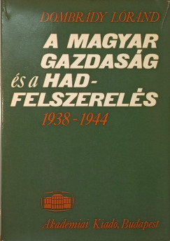 A magyar gazdasg s hadfelszerels 1938-1944
