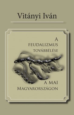 A feudalizmus tovbblse a mai Magyarorszgon
