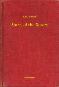 B.M. Bower - Starr, of the Desert