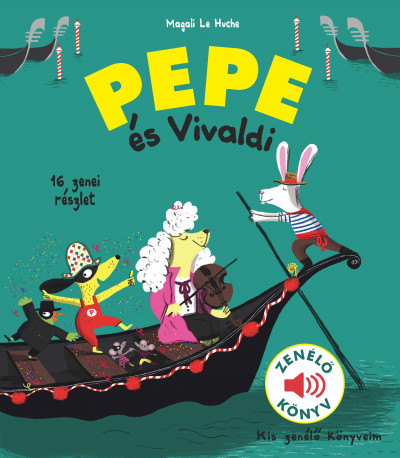 Magali Le Huche - Pepe és Vivaldi - Zenélõ könyv