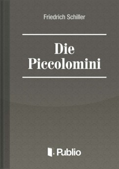 Schiller Friedrich - Friedrich Schiller - Die Piccolomini