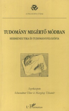 Margitay Tihamr   (Szerk.) - Schwendtner Tibor   (Szerk.) - Tudomny megrt mdban