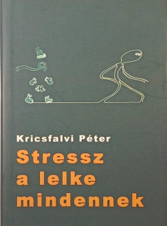 Stressz a lelke mindennek