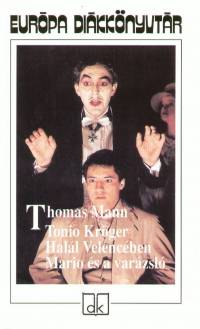 Thomas Mann - Tonio Krger - Hall Velencben - Mario s a varzsl