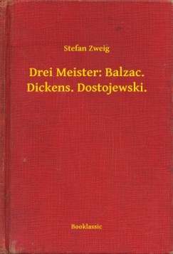 Drei Meister: Balzac. Dickens. Dostojewski.