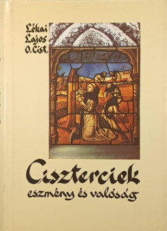 A ciszterciek - Eszm�ny �s val�s�g