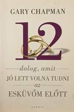 12 dolog, amit j lett volna tudni az eskv eltt