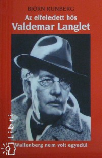 Björn Runberg - Az elfeledett hõs Valdemar Langlet