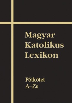 Dr. Dis Istvn   (Szerk.) - Magyar Katolikus Lexikon XVI.