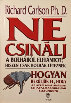 Ne csinlj a bolhbl elefntot, hiszen csak bolhk lteznek
