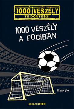 Fabian Lenk - 1000 veszély a fociban