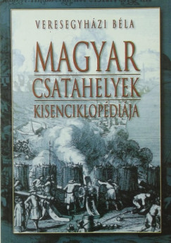Dr. Veresegyhzi Bla - Magyar csatahelyek kisenciklopdija