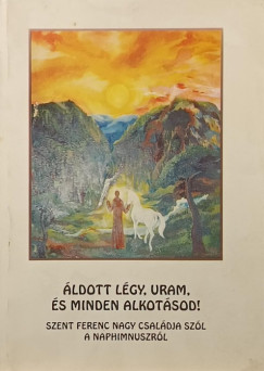 �ldott l�gy, Uram, �s minden alkot�sod!