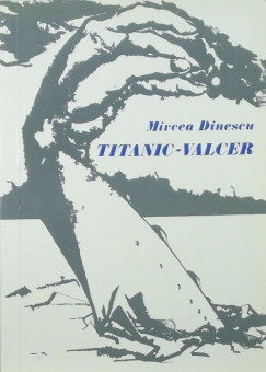 Mircea Dinescu - Titanic-valcer