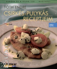 Tth Endre - Csirks-pulyks receptjeim