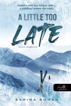 Sarina Bowen - A Little Too Late ? Kicsit megk�sve