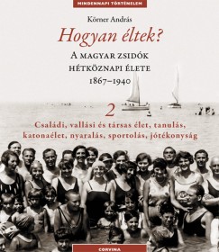 Hogyan ltek? 2. - A magyar zsidk htkznapi lete 1867-1940