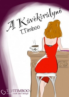 T. Timboo - A kvkirlyn avagy tmny erotika egy csipetnyi romantikval fszerezve