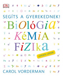 Carol Vorderman - Seg�ts a gyerekednek! - Biol�gia, k�mia, fizika l�p�sr�l l�p�sre