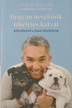 Cesar Millan - Melissa Jo Peltier - Hogyan nevelj�nk t�k�letes kuty�t