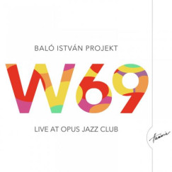 Baló István Projekt - W69 live at Opus Jazz - CD