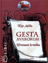 Kiss Attila - Gesta Avarorum