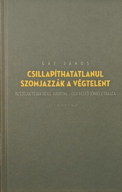 Gt Jnos - Csillapthatatlanul szomjazzk a vgtelent