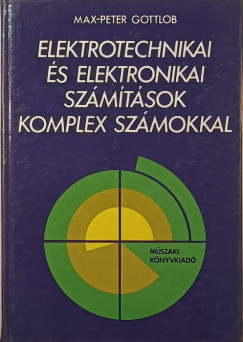 Max-Peter Gottlob - Elektrotechnikai �s elektronikai sz�m�t�sok komplex sz�mokkal
